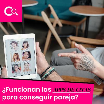 3. ¿Funcionan las apps de citas para conseguir pareja?
