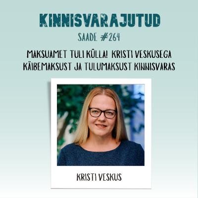 #264 | Maksuamet tuli külla! Kristi Veskusega käibemaksust ja tulumaksust kinnisvaras #264 | Maksuamet tuli külla! Kristi Veskusega käibemaksust ja tulumaksust kinnisvaras