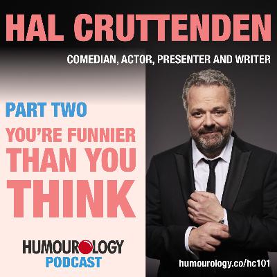 Hal Cruttenden on the Humourology Podcast Part Two Hal Cruttenden on the Humourology Podcast Part Two