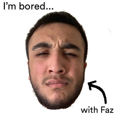 I’m Bored