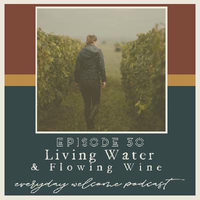 Living Water and Flowing Wine Advent Week 3 Living Water and Flowing Wine Advent Week 3