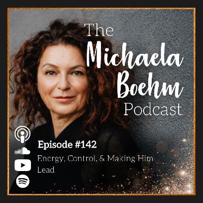 Ep142: Energy, Control, & Making Him Lead Ep142: Energy, Control, & Making Him Lead