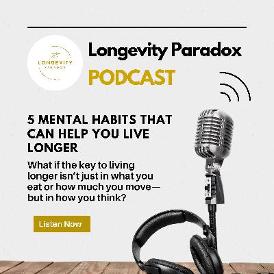 5 Mental Habits That Can Help You Live Longer