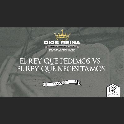 EL REY QUE PEDIMOS VS EL REY QUE NECESITAMOS - 18 MAYO 2025