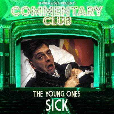 COMMENTARY CLUB - Minisode 057 - The Young Ones - Sick