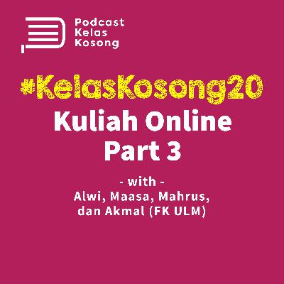 #KelasKosong 20: Kuliah Online Part 3 #KelasKosong 20: Kuliah Online Part 3