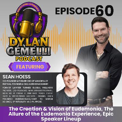 Episode #60 Featuring Sean Hoess!  Creating Eudemonia, The Allure of the Eudemonia Experience, Bringing EVERYONE together, Providing Integrity to conventions, Gathering Epic Speakers and more!