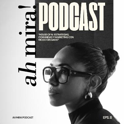 "HOUSE OF N: estrategias, comunidad y marketing con Nicole Delgado"
