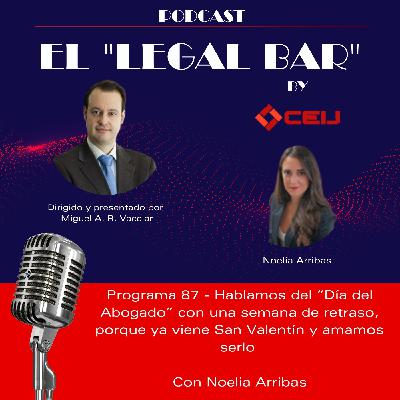 87 x Hablamos del “Día del Abogado” con una semana de retraso, porque ya viene San Valentín y amamos serlo