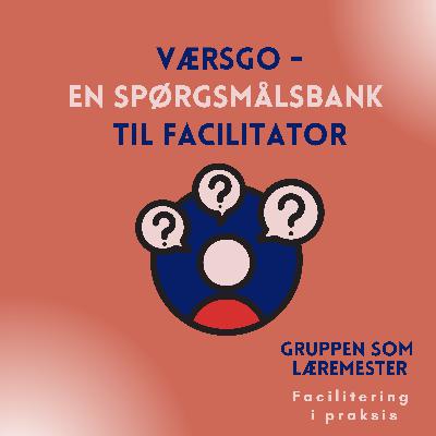Værsgo - en spørgsmålsbank til facilitator