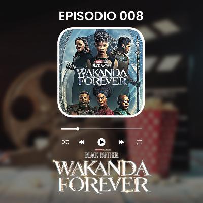 Episodio 008: Black Panther: Wakanda Forever