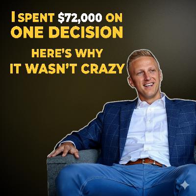 Ep 82: I Spent $72,000 on One Decision—Here's Why It Wasn't Crazy