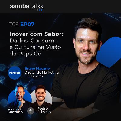 T08E07 Inovar com Sabor: Dados, Consumo e Cultura na Visão da PepsiCo, com Bruno Macario T08E07 Inovar com Sabor: Dados, Consumo e Cultura na Visão da PepsiCo, com Bruno Macario