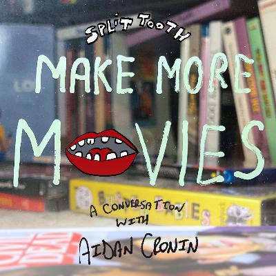 Make More Movies: Aidan Cronin (Ep. 3) Make More Movies: Aidan Cronin (Ep. 3)