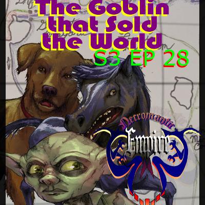 The Goblin that Sold the World S3 EP 28.mp3