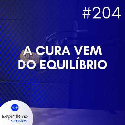 #204 - A cura vem do equilíbrio