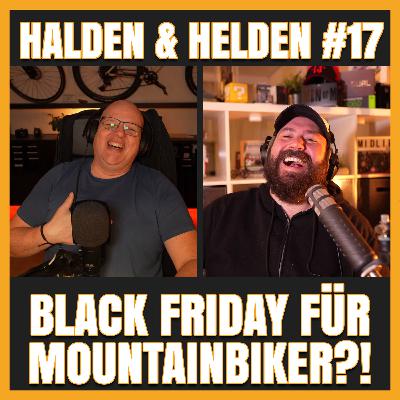 2025 - Folge 17 - Black Friday für Mountainbiker?