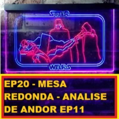 EP 20 - Mesa Redonda - Analise do ep 11 de Andor EP 20 - Mesa Redonda - Analise do ep 11 de Andor