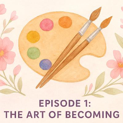 S2E1: The Art of Becoming