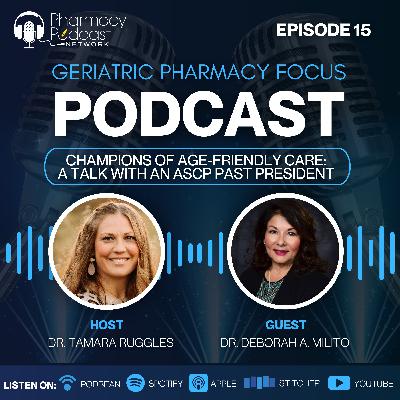 Champions of Age-Friendly Care: A Talk with an ASCP Past President | Geriatric Pharmacy Podcast