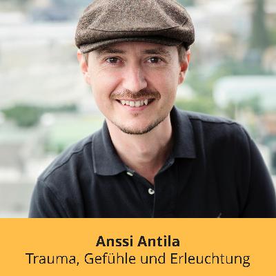 Anssi Antila - Trauma, Gefühle und Erleuchtung