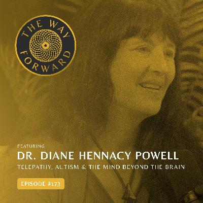 Ep 173: Telepathy, Autism & The Mind Beyond the Brain with Dr. Diane Hennacy Powell