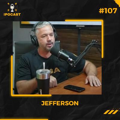 JEFFERSON - IPOCAST #107 JEFFERSON - IPOCAST #107