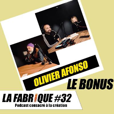 La Fabrique #32 bonus - Olivier Afonso