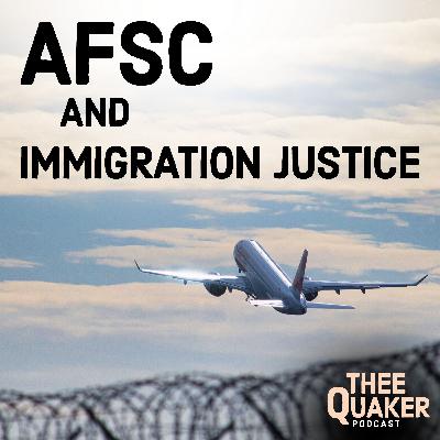 Mobilizing Quakers for Immigration Justice with AFSC Mobilizing Quakers for Immigration Justice with AFSC