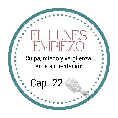 Cap. 22: Culpa, miedo y vergüenza en la alimentación