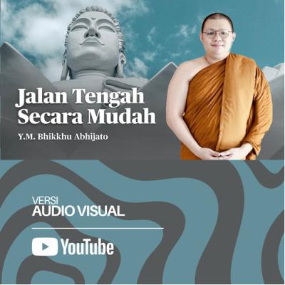 JALAN TENGAH SECARA MUDAH | BHANTE ABHIJATO