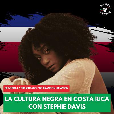 4.5. La Cultura Negra En Costa Rica Con Stephie Davis 4.5. La Cultura Negra En Costa Rica Con Stephie Davis