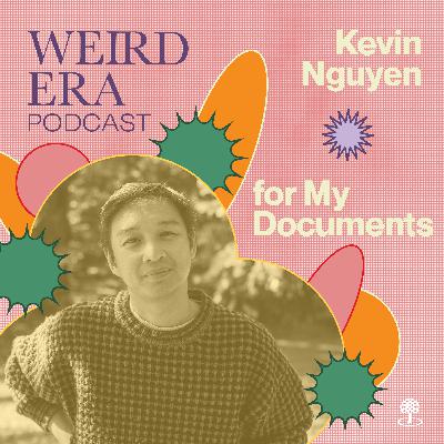 Episode 108: Weird Era feat. Kevin Nguyen