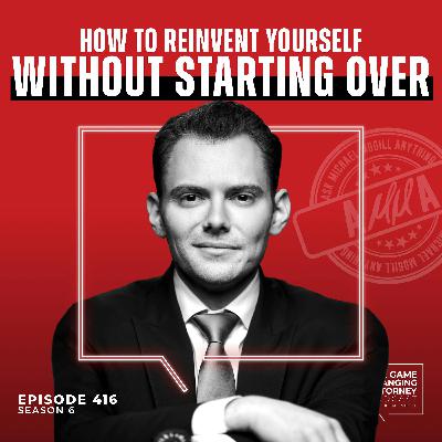 416. AMMA — How to Reinvent Yourself Without Starting Over 416. AMMA — How to Reinvent Yourself Without Starting Over