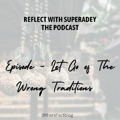 Let Go of The Wrong Traditions