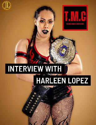 TMC Podcast Season 2 Ep 35. Interview with Harleen Lopez