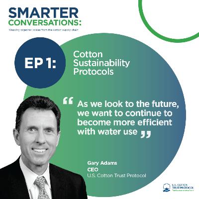 Smarter Conversations, Episode 1: Cotton Sustainability Protocols