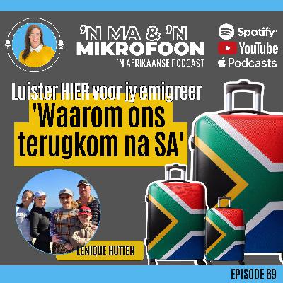 Waarom Ons Terugkom Suid-Afrika Toe Ná Emigrasie / Why We Returned to South Africa After Emigrating