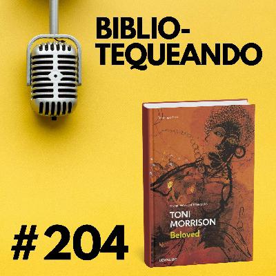 204 - Beloved - Toni Morrison: El fantasma de la esclavitud estadounidense (Serie Esclavitud Pt. 1)