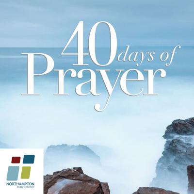 40 Days of Prayer - Week 7