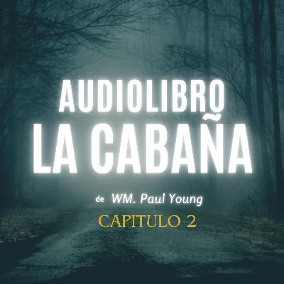 Audiolibro La cabaña, Cap. 2