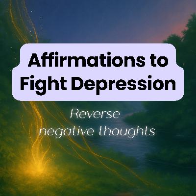 Positive Affirmations for Depression - Heal and Break the Loop of Negative Thoughts and Regain Peace: Guided Meditation
