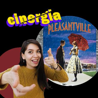 Episodio 44 - Pleasantville | Opiniones, Reseña y Discusión
