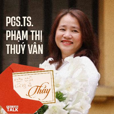 [VietAnhTalk | Nửa chữ cũng là thầy] #1 - PGS.TS. Phạm Thị Thuý Vân: Hãy cứ học, cứ yêu và cứ trải nghiệm, tuổi trẻ mà.