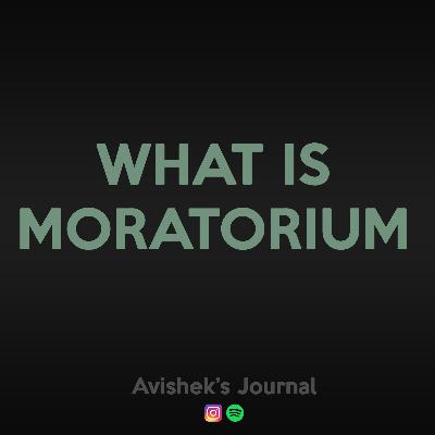 What is Moratorium? What is Moratorium?