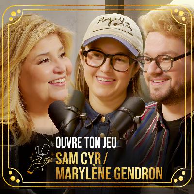 #147 - Sam Cyr & Marylène Gendron | Ouvre ton jeu avec Marie-Claude Barrette.