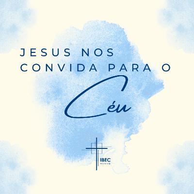 Jesus nos convida para o céu