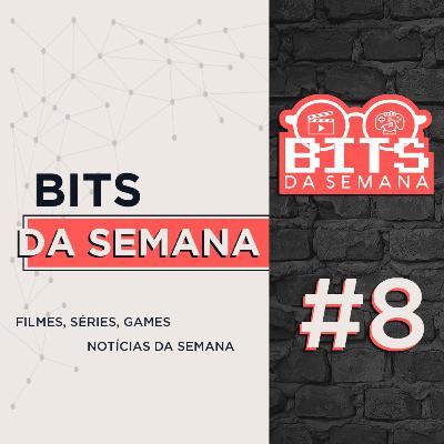 Bits da semana - Episódio 8