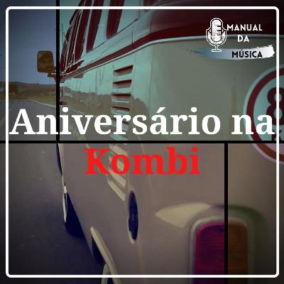 Aniversário na Kombi | Manual da Música Podcast #046