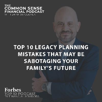 Top 10 Legacy Planning Mistakes That May Be Sabotaging Your Family’s Future